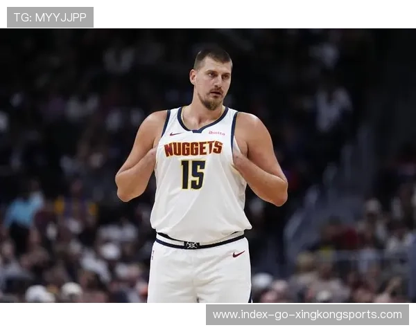 掘金控球稳健，约基奇用智慧分配资源